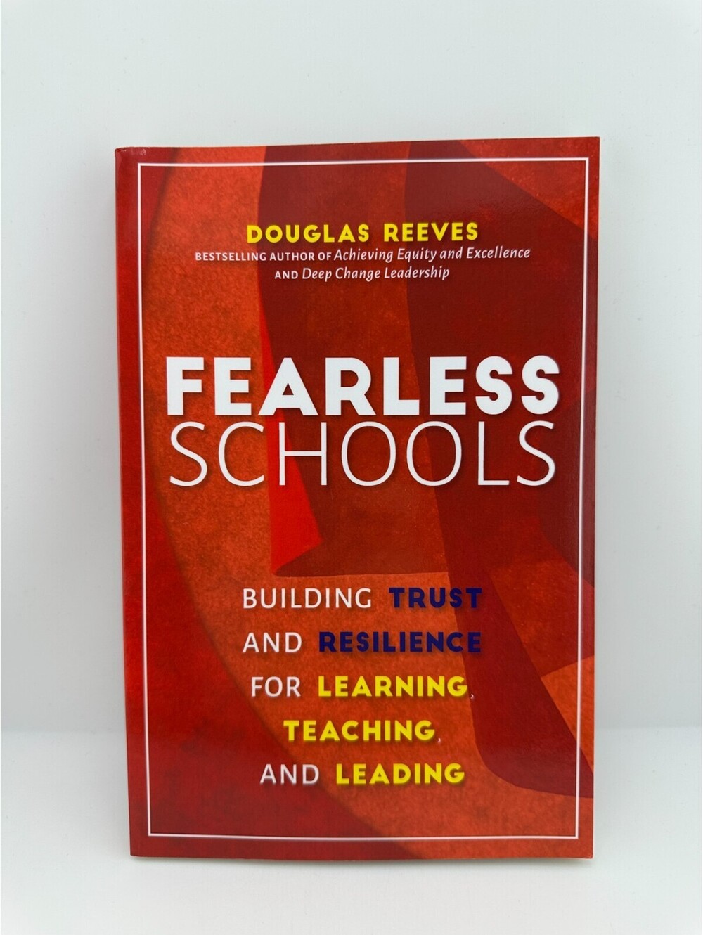 Fearless Schools: Building Trust and Resilience for Learning, Teaching & Leading